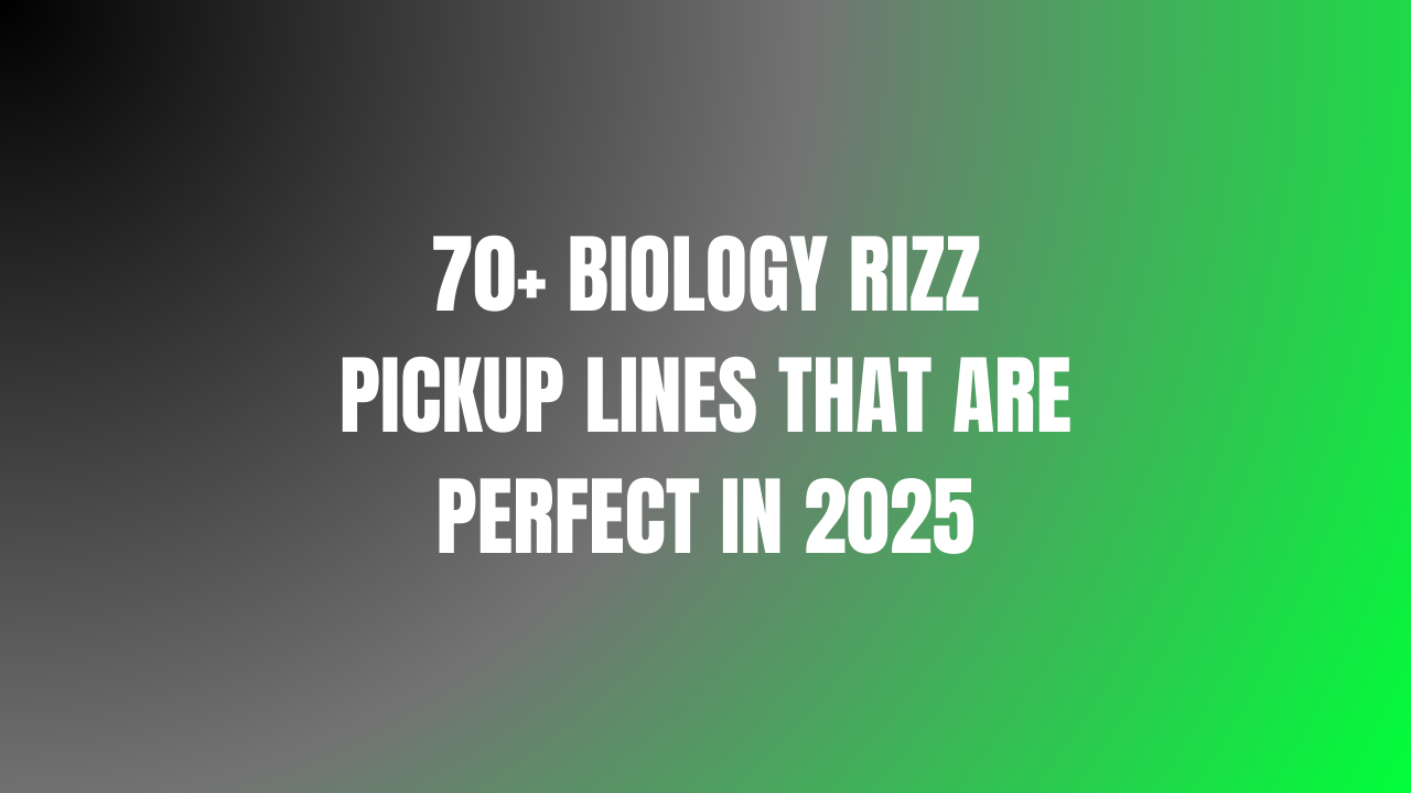70+ Biology Rizz Pickup Lines That Are Perfect In 2025 1 Biology Rizz Pickup Lines