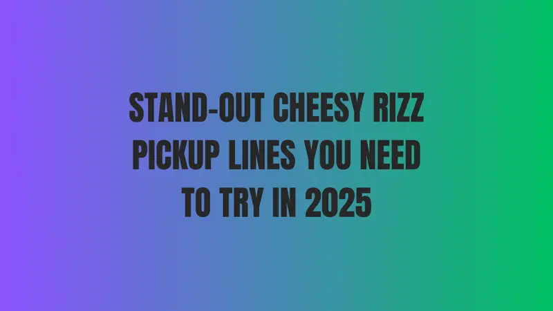 Stand-Out Cheesy Rizz Pickup Lines You Need To Try In 2025 1 Cheesy Rizz Pickup Lines