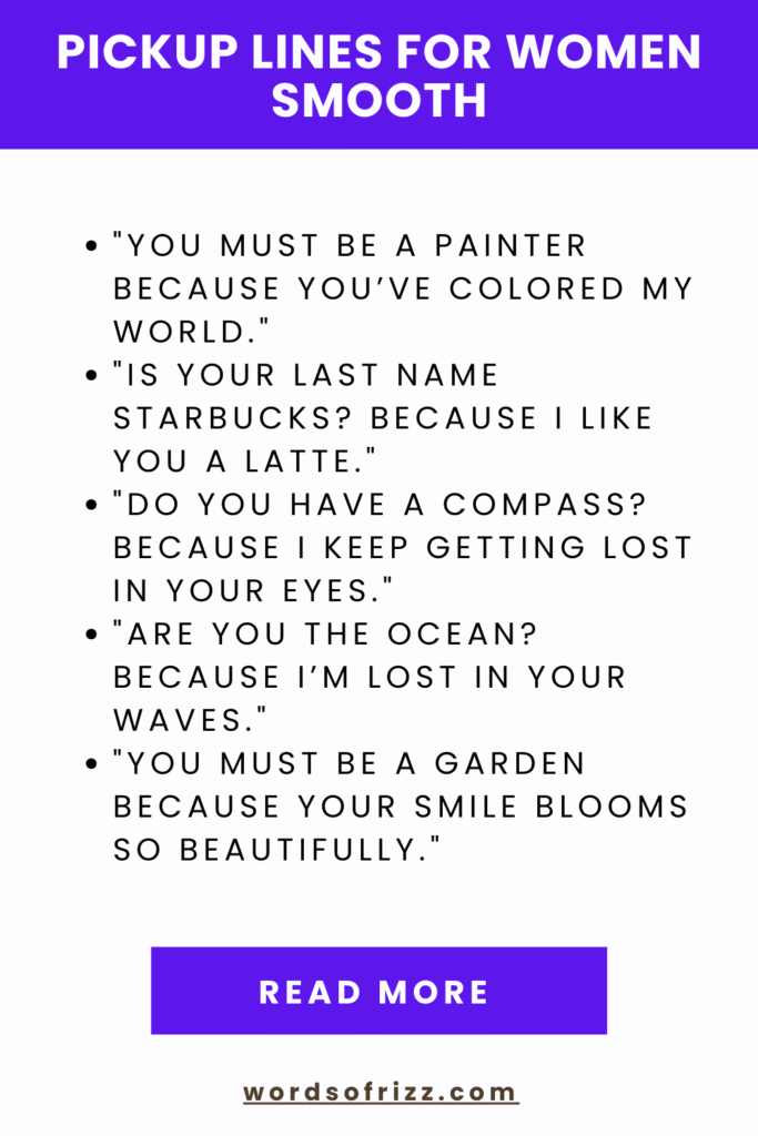 99 Smooth Pickup Lines For Every Crush Situation In 2025 4 Pickup Lines For Women Smooth