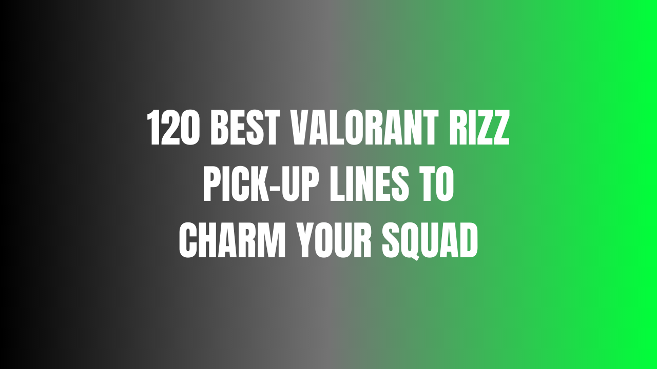 120 Best Valorant Rizz Pick-Up Lines to Charm Your Squad 1 Valorant Rizz Pick-Up Lines