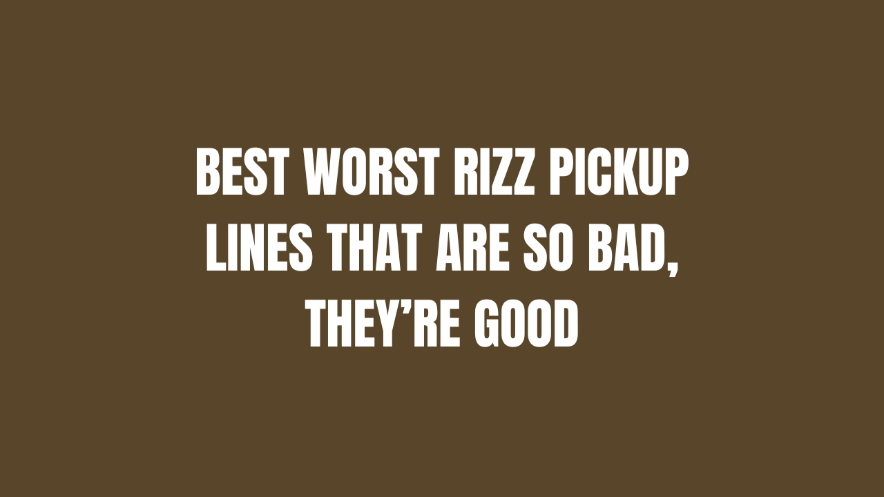 Best Worst Rizz Pickup Lines That Are So Bad, They’re Good 1 Worst Rizz Pickup Lines