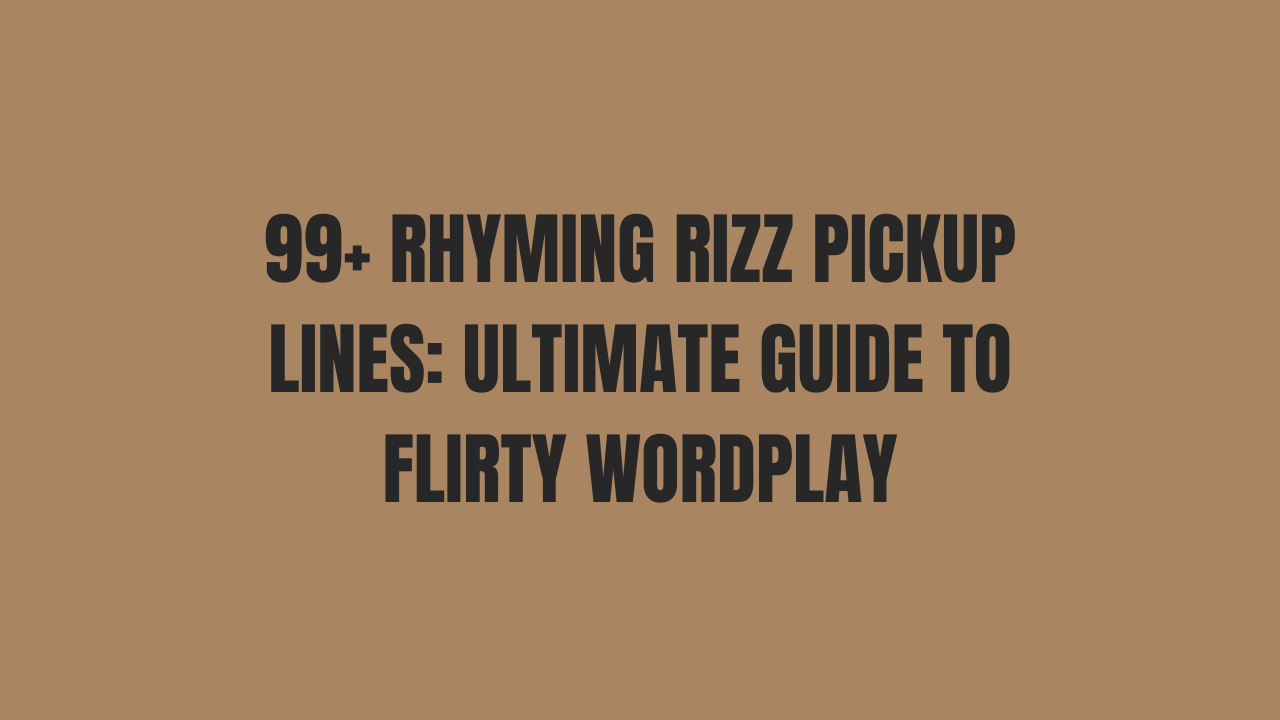 99+ Rhyming Rizz Pickup Lines: Ultimate Guide to Flirty Wordplay 1 Best Rizz Pickup Lines That Work 150+ Creative Ideas