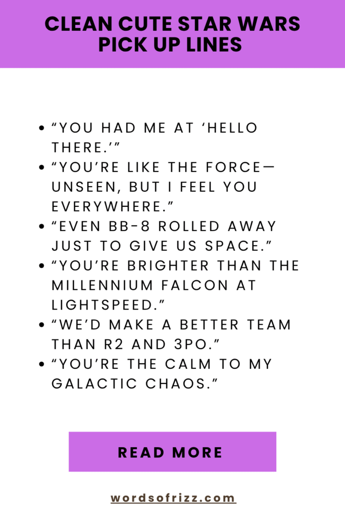 180 Star Wars Rizz Pickup Lines That Hit Harder Than Vader 6 Clean Cute Star Wars Pick Up Lines