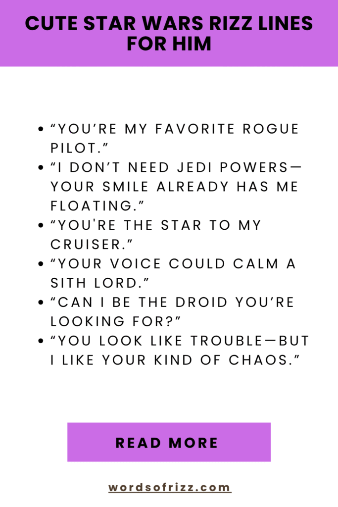 180 Star Wars Rizz Pickup Lines That Hit Harder Than Vader 8 Cute Star Wars Rizz Lines For Him