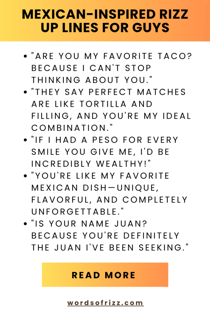Best Mexican Rizz Pickup Lines That Work 150+ Creative Idea 7 Mexican-Inspired Rizz Up Lines for Guys