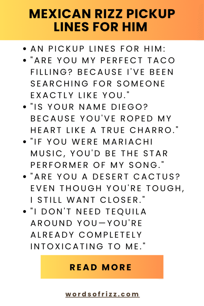 Best Mexican Rizz Pickup Lines That Work 150+ Creative Idea 6 Mexican Rizz Pickup Lines For Him